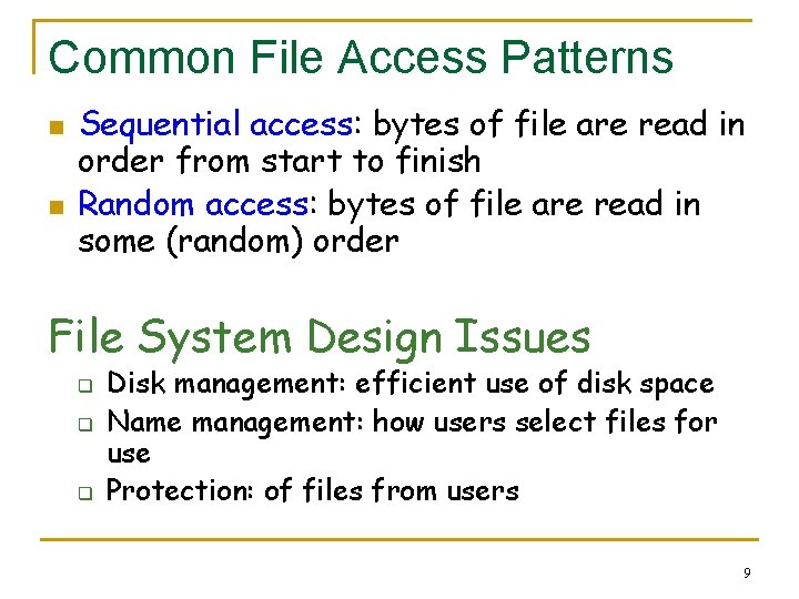 Common File Access Patterns n n Sequential access: bytes of file are read in