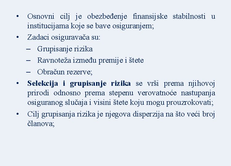 • Osnovni cilj je obezbeđenje finansijske stabilnosti u institucijama koje se bave osiguranjem; • Osnovni cilj je obezbeđenje finansijske stabilnosti u institucijama koje se bave osiguranjem;