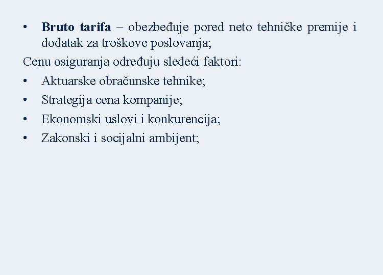 • Bruto tarifa – obezbeđuje pored neto tehničke premije i dodatak za troškove • Bruto tarifa – obezbeđuje pored neto tehničke premije i dodatak za troškove