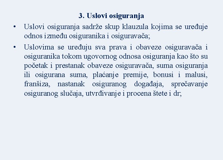 • • 3. Uslovi osiguranja sadrže skup klauzula kojima se uređuje odnos između • • 3. Uslovi osiguranja sadrže skup klauzula kojima se uređuje odnos između