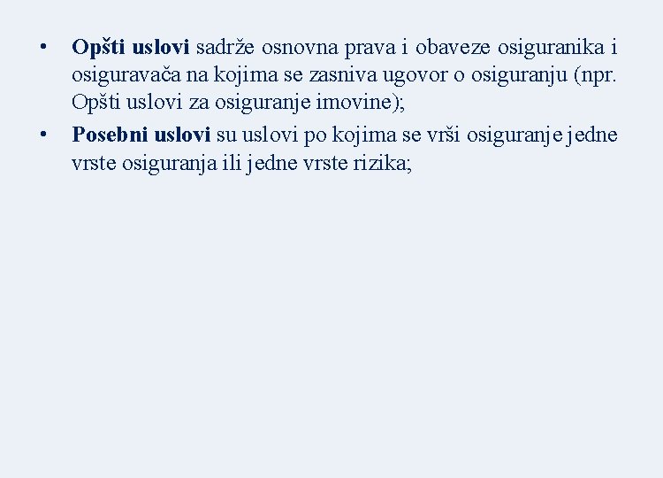 • • Opšti uslovi sadrže osnovna prava i obaveze osiguranika i osiguravača na • • Opšti uslovi sadrže osnovna prava i obaveze osiguranika i osiguravača na