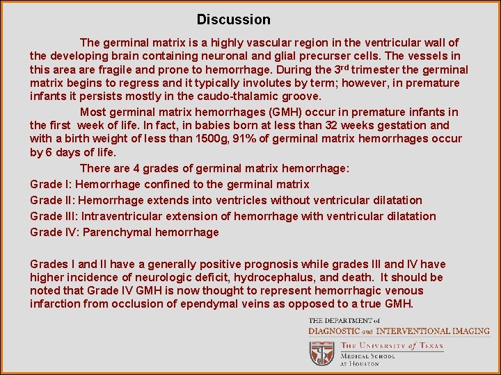 Discussion The germinal matrix is a highly vascular region in the ventricular wall of