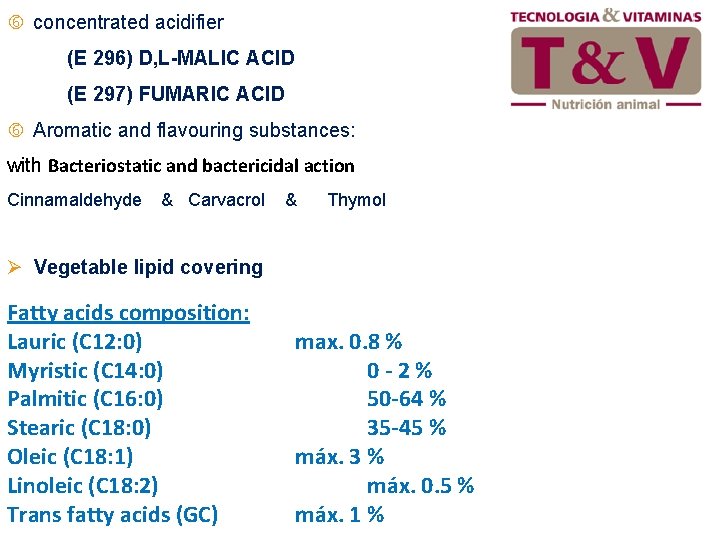  concentrated acidifier (E 296) D, L-MALIC ACID (E 297) FUMARIC ACID Aromatic and