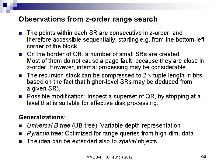 Observations from z-order range search n n The points within each SR are consecutive