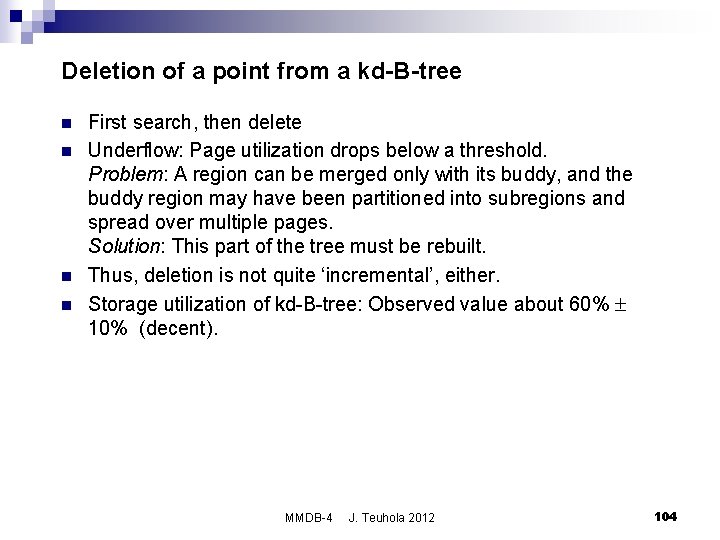 Deletion of a point from a kd-B-tree n n First search, then delete Underflow: