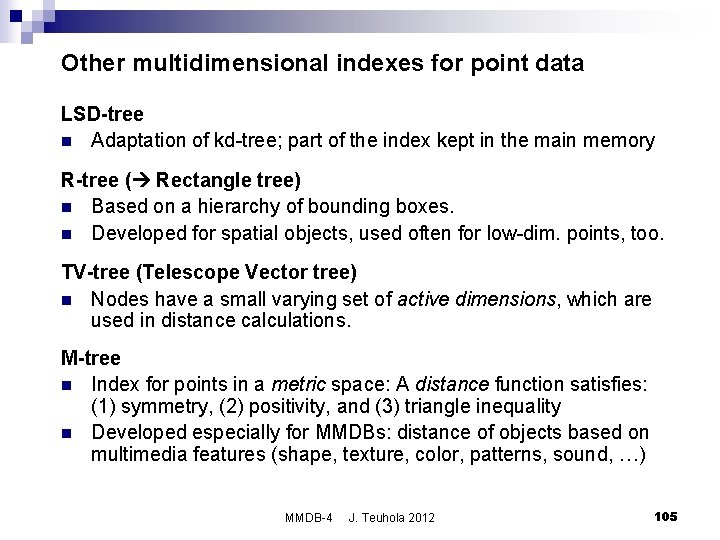 Other multidimensional indexes for point data LSD-tree n Adaptation of kd-tree; part of the