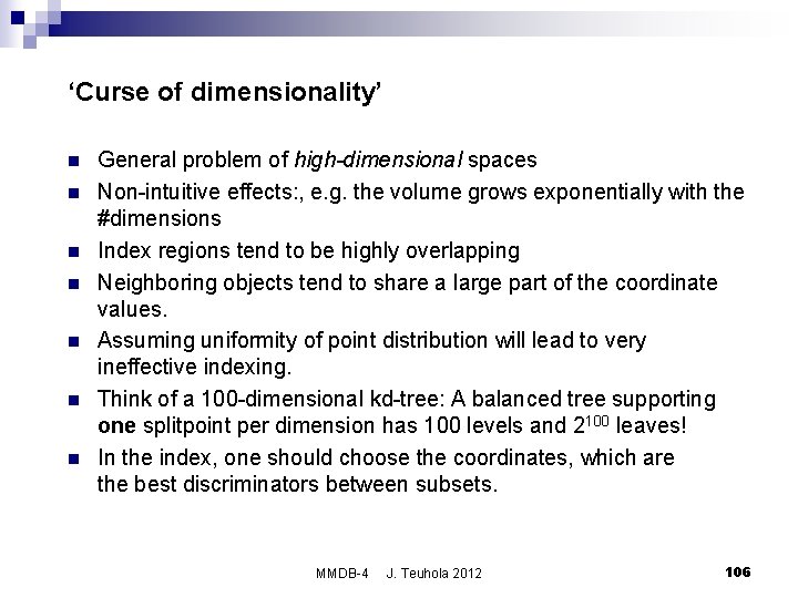 ‘Curse of dimensionality’ n n n n General problem of high-dimensional spaces Non-intuitive effects:
