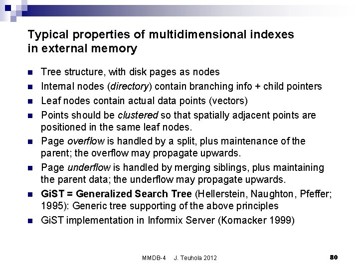 Typical properties of multidimensional indexes in external memory n n n n Tree structure,