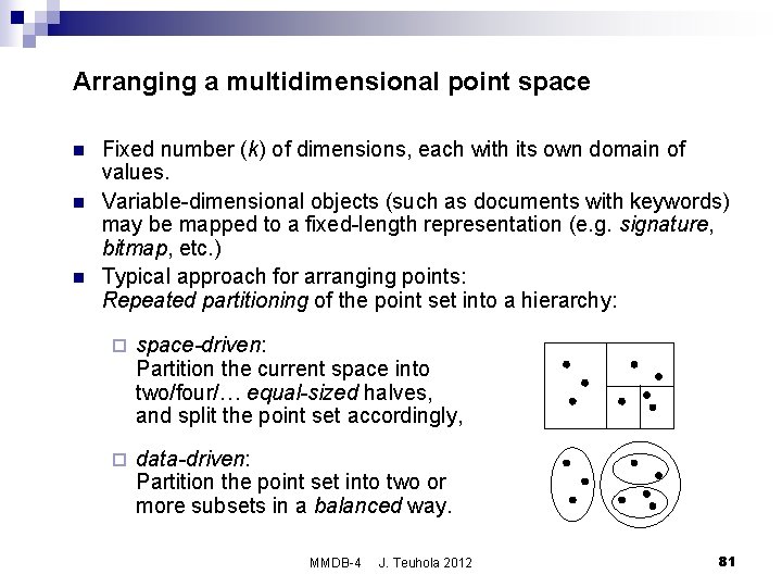 Arranging a multidimensional point space n n n Fixed number (k) of dimensions, each