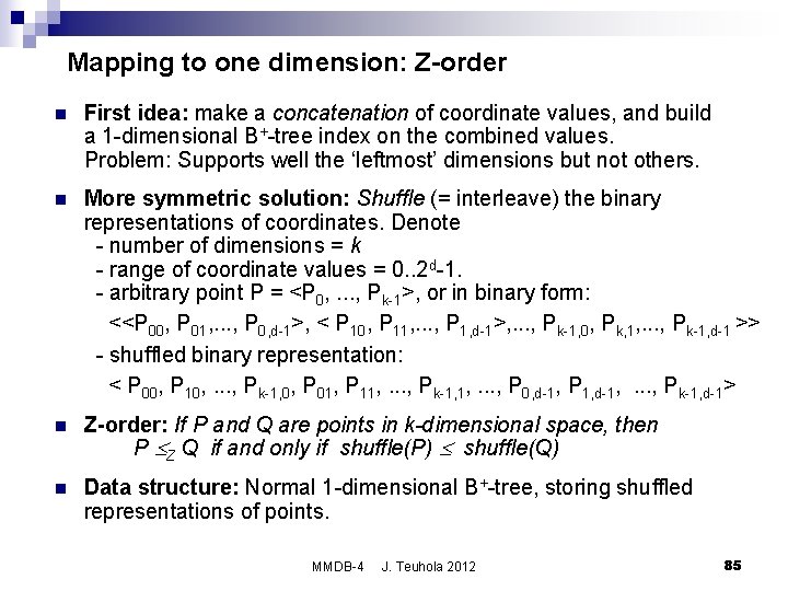 Mapping to one dimension: Z-order n First idea: make a concatenation of coordinate values,