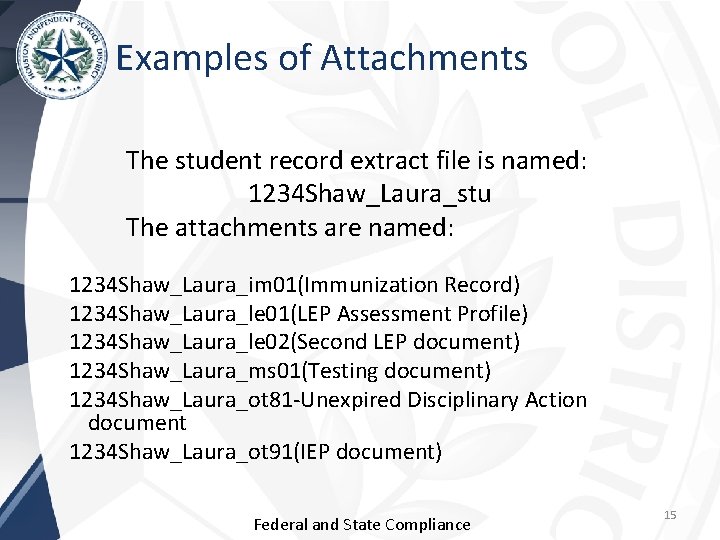 Examples of Attachments The student record extract file is named: 1234 Shaw_Laura_stu The attachments