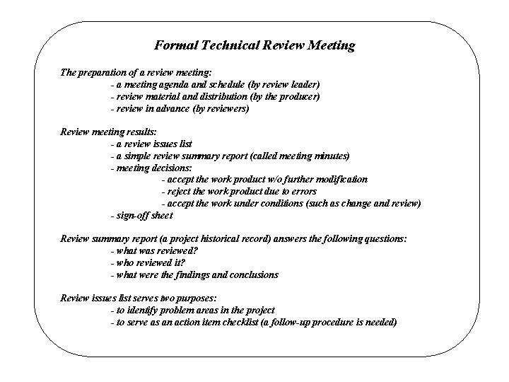 Formal Technical Review Meeting The preparation of a review meeting: - a meeting agenda