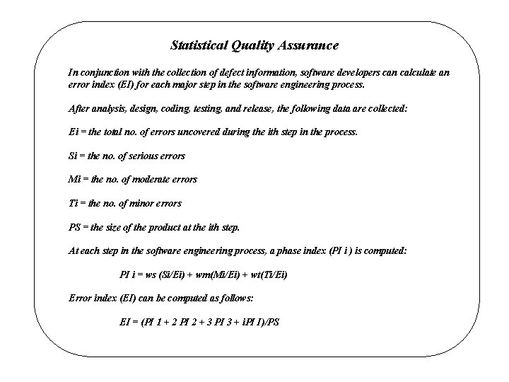 Statistical Quality Assurance In conjunction with the collection of defect information, software developers can