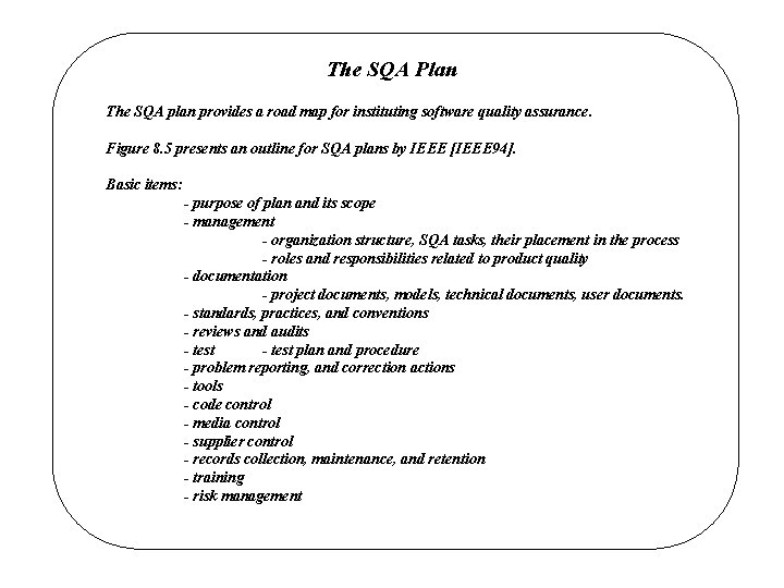 The SQA Plan The SQA plan provides a road map for instituting software quality