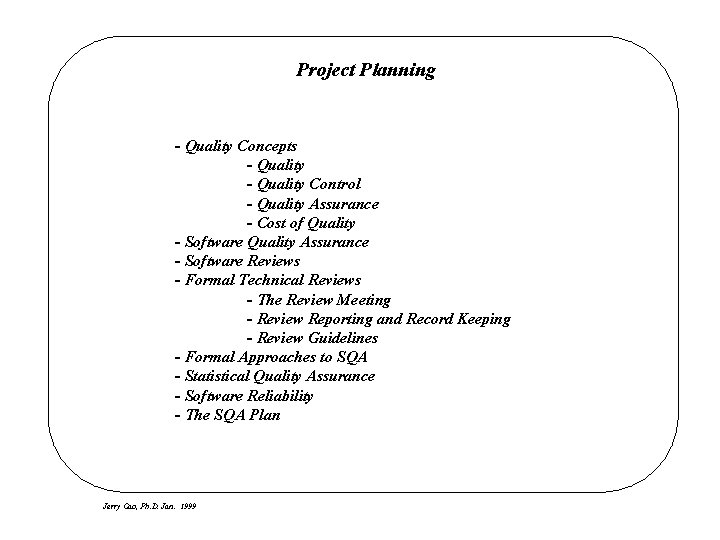 Project Planning - Quality Concepts - Quality Control - Quality Assurance - Cost of