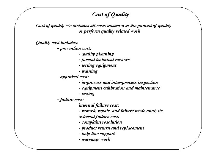 Cost of Quality Cost of quality --> includes all costs incurred in the pursuit