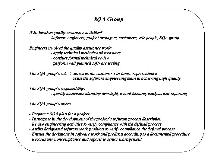 SQA Group Who involves quality assurance activities? Software engineers, project managers, customers, sale people,