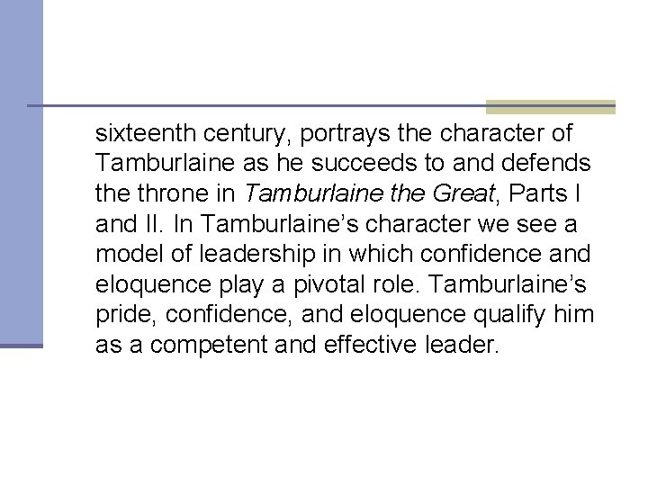 sixteenth century, portrays the character of Tamburlaine as he succeeds to and defends the
