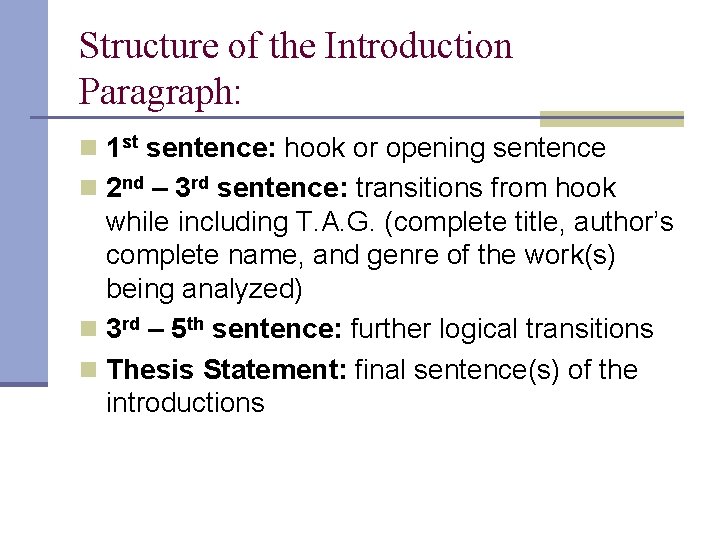 Structure of the Introduction Paragraph: n 1 st sentence: hook or opening sentence n