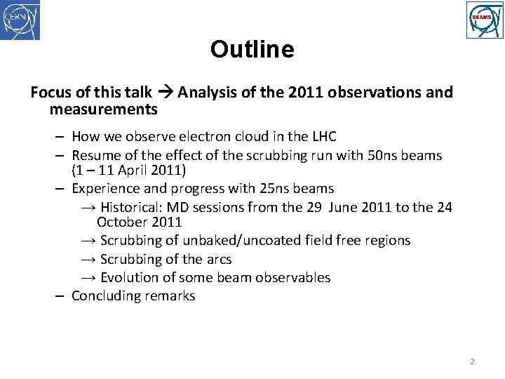 Outline Focus of this talk Analysis of the 2011 observations and measurements – How