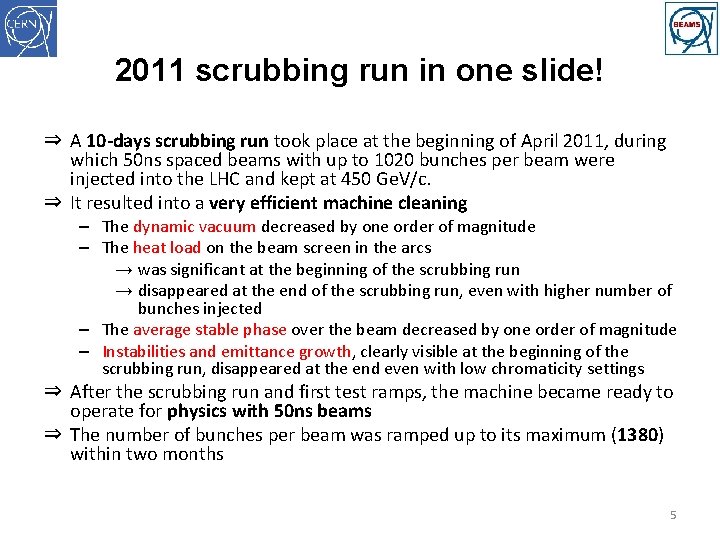 2011 scrubbing run in one slide! ⇒ A 10 -days scrubbing run took place