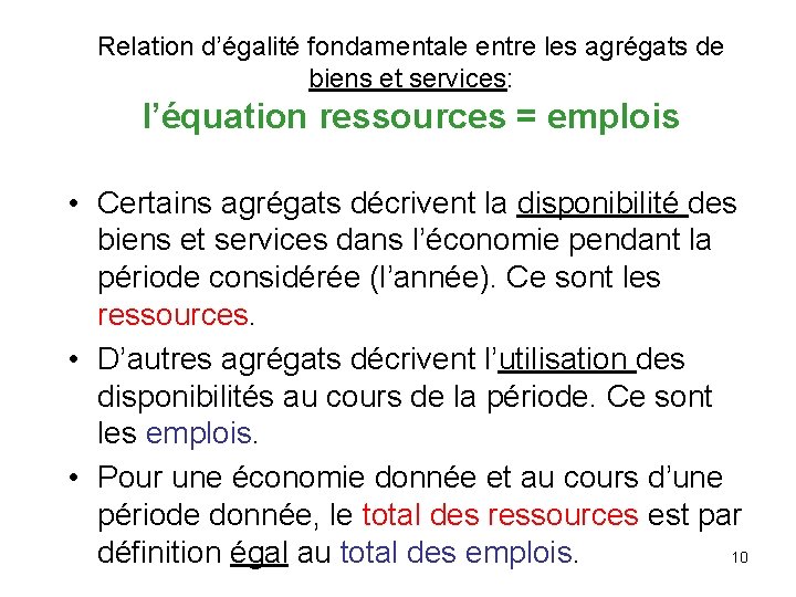 Relation d’égalité fondamentale entre les agrégats de biens et services: l’équation ressources = emplois Relation d’égalité fondamentale entre les agrégats de biens et services: l’équation ressources = emplois
