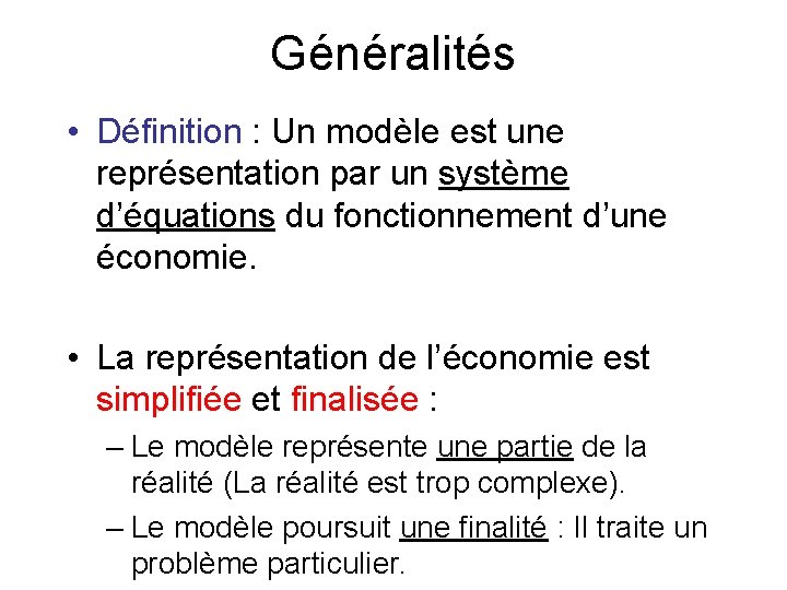 Généralités • Définition : Un modèle est une représentation par un système d’équations du Généralités • Définition : Un modèle est une représentation par un système d’équations du