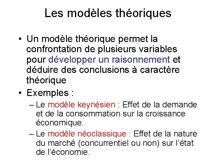 Les modèles théoriques • Un modèle théorique permet la confrontation de plusieurs variables pour Les modèles théoriques • Un modèle théorique permet la confrontation de plusieurs variables pour