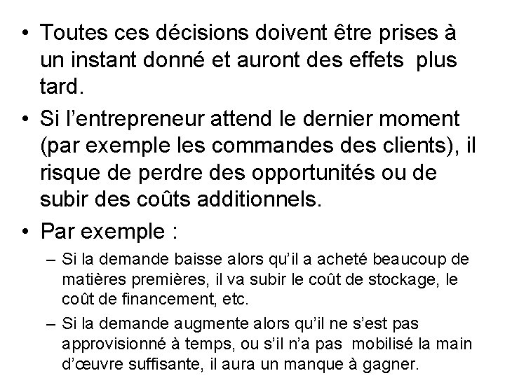 • Toutes ces décisions doivent être prises à un instant donné et auront • Toutes ces décisions doivent être prises à un instant donné et auront