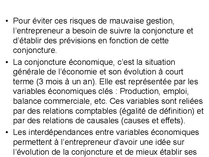 • Pour éviter ces risques de mauvaise gestion, l’entrepreneur a besoin de suivre • Pour éviter ces risques de mauvaise gestion, l’entrepreneur a besoin de suivre