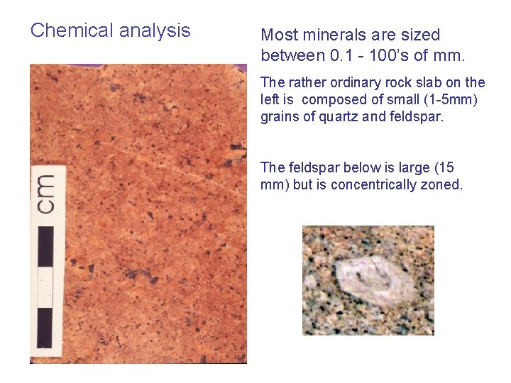 Chemical analysis Most minerals are sized between 0. 1 - 100’s of mm. The