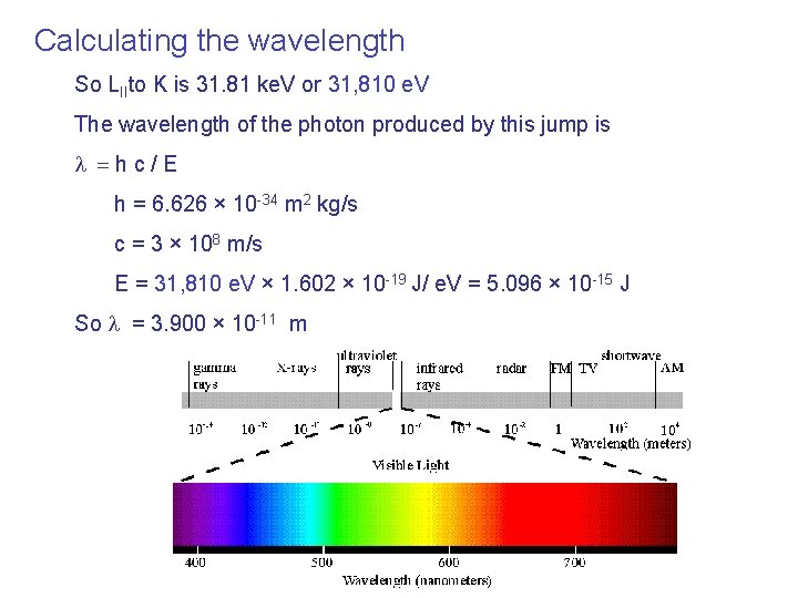 Calculating the wavelength So LIIto K is 31. 81 ke. V or 31, 810