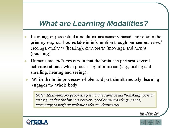 What are Learning Modalities? l l l Learning, or perceptual modalities, are sensory based
