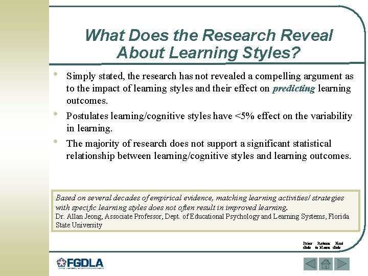 What Does the Research Reveal About Learning Styles? • • • Simply stated, the