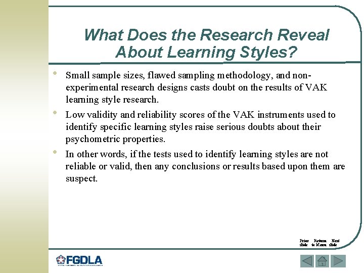 What Does the Research Reveal About Learning Styles? • • • Small sample sizes,