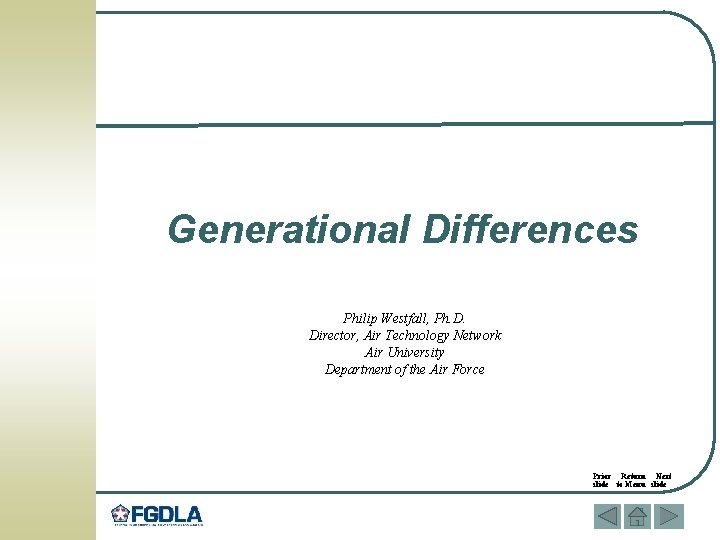 Generational Differences Philip Westfall, Ph. D. Director, Air Technology Network Air University Department of
