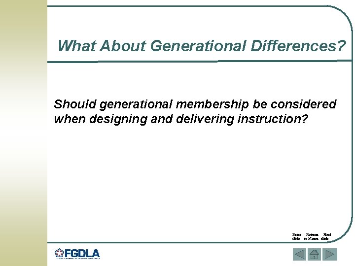 What About Generational Differences? Should generational membership be considered when designing and delivering instruction?