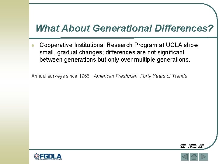 What About Generational Differences? l Cooperative Institutional Research Program at UCLA show small, gradual