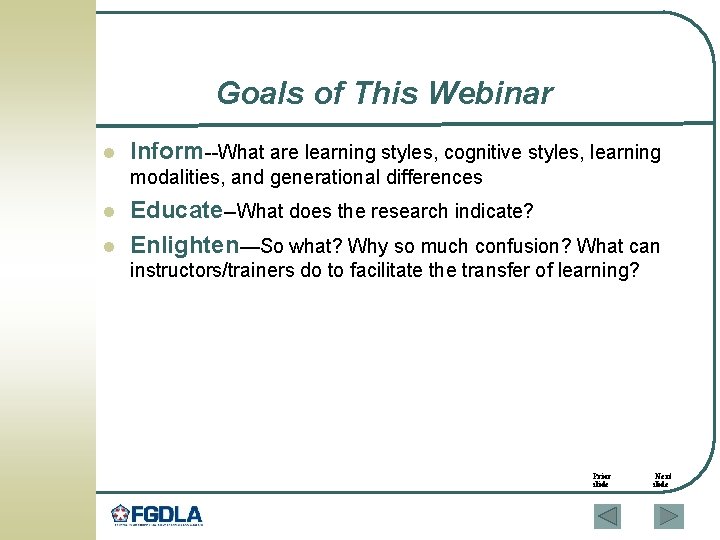 Goals of This Webinar l Inform--What are learning styles, cognitive styles, learning modalities, and