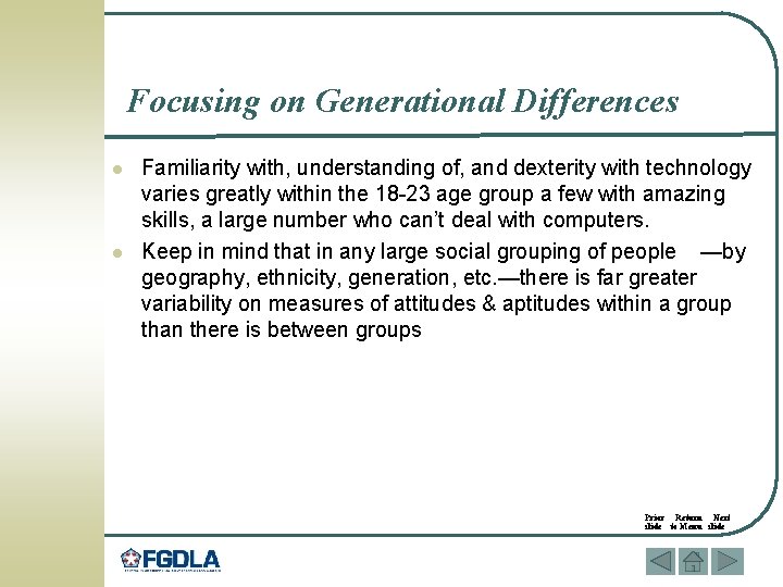 Focusing on Generational Differences l l Familiarity with, understanding of, and dexterity with technology