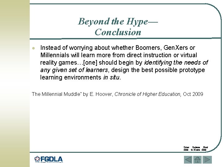 Beyond the Hype— Conclusion l Instead of worrying about whether Boomers, Gen. Xers or