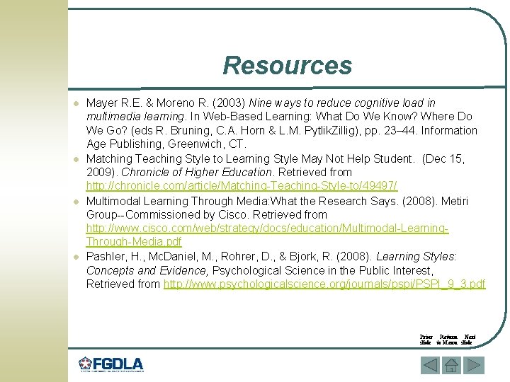 Resources l l Mayer R. E. & Moreno R. (2003) Nine ways to reduce