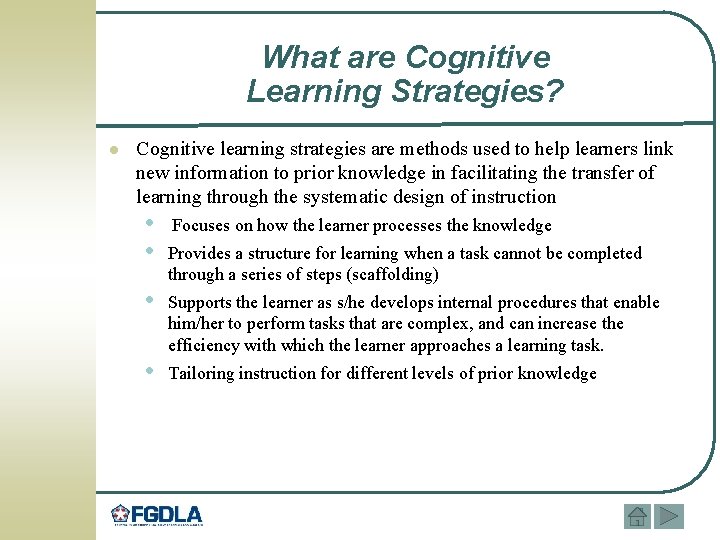 What are Cognitive Learning Strategies? l Cognitive learning strategies are methods used to help
