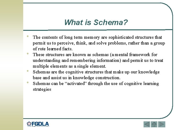 What is Schema? • • The contents of long term memory are sophisticated structures