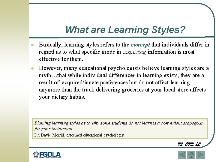 What are Learning Styles? l l Basically, learning styles refers to the concept that