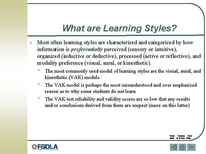 What are Learning Styles? l Most often learning styles are characterized and categorized by