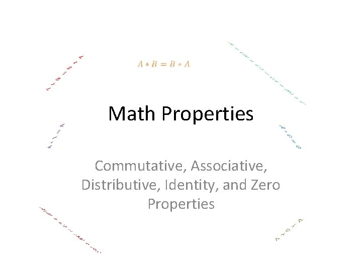  Math Properties Commutative, Associative, Distributive, Identity, and Zero Properties 