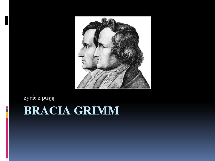 życie z pasją BRACIA GRIMM 