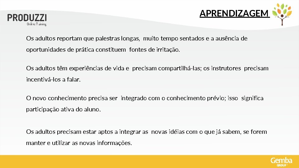 APRENDIZAGEM Os adultos reportam que palestras longas, muito tempo sentados e a ausência de