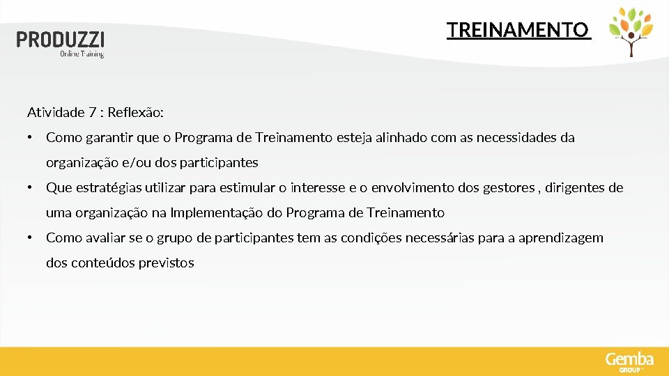 TREINAMENTO Atividade 7 : Reflexão: • Como garantir que o Programa de Treinamento esteja